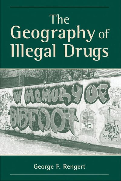 The Geography Of Illegal Drugs (eBook, ePUB) The Geography Of Illegal Drugs (eBook, ePUB)