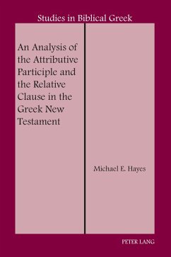 An Analysis of the Attributive Participle and the Relative Clause in the Greek New Testament (eBook, PDF) - Hayes, Michael E.