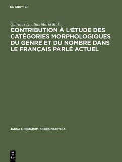 Contribution à l'étude des catégories morphologiques du genre et du nombre dans le français parlé actuel (eBook, PDF) - Mok, Quirinus Ignatius Maria