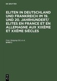Eliten in Deutschland und Frankreich im 19. und 20. Jahrhundert/Elites en France et en Allemagne aux XIXème et XXème siècles. Band 2 (eBook, PDF)