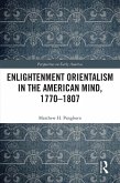 Enlightenment Orientalism in the American Mind, 1770-1807 (eBook, PDF)