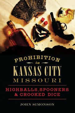 Prohibition in Kansas City, Missouri (eBook, ePUB) - Simonson, John