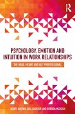 Psychology, Emotion and Intuition in Work Relationships (eBook, PDF) Psychology, Emotion and Intuition in Work Relationships (eBook, PDF)