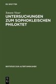 Untersuchungen zum Sophokleischen Philoktet (eBook, PDF) Untersuchungen zum Sophokleischen Philoktet (eBook, PDF)