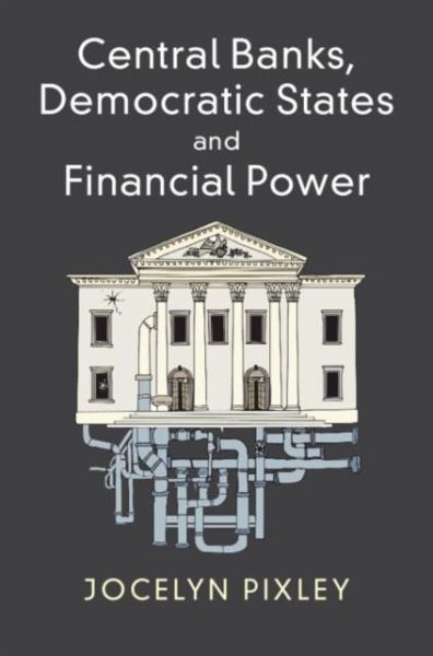 Central Banks, Democratic States and Financial Power (eBook, PDF) Central Banks, Democratic States and Financial Power (eBook, PDF)