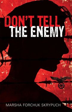 Don't Tell the Enemy (eBook, ePUB) - Skrypuch, Marsha Forchuk