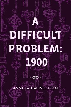 A Difficult Problem: 1900 (eBook, ePUB) - Katharine Green, Anna