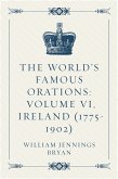 The World's Famous Orations: Volume VI, Ireland (1775-1902) (eBook, ePUB)