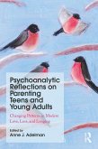 Psychoanalytic Reflections on Parenting Teens and Young Adults (eBook, PDF) Psychoanalytic Reflections on Parenting Teens and Young Adults (eBook, PDF)