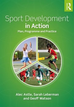 Sport Development in Action (eBook, ePUB) - Astle, Alec; Leberman, Sarah; Watson, Geoff
