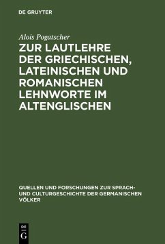 Zur Lautlehre der griechischen, lateinischen und romanischen Lehnworte im Altenglischen (eBook, PDF) - Pogatscher, Alois
