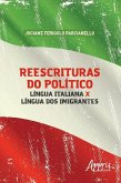 Reescrituras do Político: Língua Italiana X Língua dos Imigrantes (eBook, ePUB)
