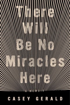 There Will Be No Miracles Here (eBook, ePUB) - Gerald, Casey