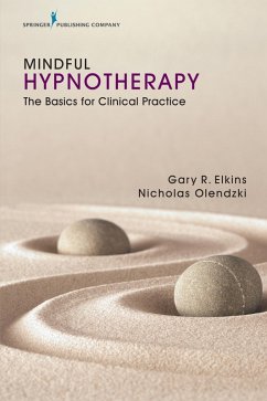 Mindful Hypnotherapy (eBook, ePUB) - Elkins, Gary R.; Olendzki, Nicholas