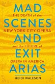 Mad Scenes and Exit Arias (eBook, ePUB)