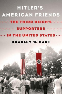 Hitler's American Friends (eBook, ePUB) - Hart, Bradley W.