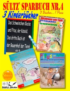 Sültz' Sparbuch Nr.4 - 3 Kinderbücher: Das Schweinchen Klecks und andere Kindergeschichten + Fitus, der Kobold + Bauernhof der Tiere (eBook, ePUB) - Sültz, Uwe H.; Sültz, Renate