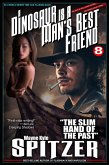 A Dinosaur Is A Man's Best Friend: &quote;The Slim Hand of the Past&quote; (A Dinosaur Is A Man's Best Friend (A Serialized Novel), #8) (eBook, ePUB)