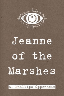 Jeanne of the Marshes (eBook, ePUB) - Phillips Oppenheim, E.