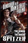 A Dinosaur Is A Man's Best Friend: &quote;The Demon and the Avatar&quote; (A Dinosaur Is A Man's Best Friend (A Serialized Novel), #9) (eBook, ePUB)