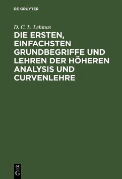 Cover Die ersten, einfachsten Grundbegriffe und Lehren der höheren Analysis und Curvenlehre (eBook, PDF)