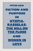Fiction and Purpose in Utopia, Rasselas, the Mill on the Floss and Women in Love (eBook, PDF)