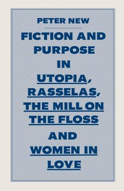 Fiction and Purpose in Utopia, Rasselas, the Mill on the Floss and Women in Love (eBook, PDF) Fiction and Purpose in Utopia, Rasselas, the Mill on the Floss and Women in Love (eBook, PDF)