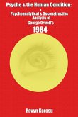 Psyche & the Human Condition: A Psychological & Deconstructive Analysis of George Orwell's 1984 (eBook, ePUB)