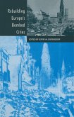 Rebuilding Europe's Bombed Cities (eBook, PDF)