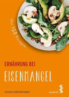 Ernährung bei Eisenmangel - Weiß, Ilse;Gasche, Christoph