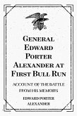 General Edward Porter Alexander at First Bull Run: Account of the Battle from His Memoirs (eBook, ePUB)