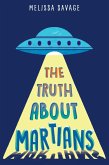 The Truth About Martians (eBook, ePUB)