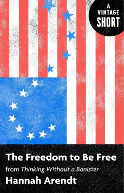 The Freedom to Be Free (eBook, ePUB) - Arendt, Hannah