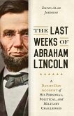 Last Weeks of Abraham Lincoln (eBook, ePUB)