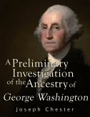 A Preliminary Investigation of the Alleged Ancestry of George Washington (eBook, ePUB)