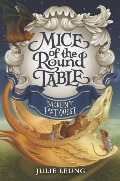 Mice of the Round Table: Merlin's Last Quest (eBook, ePUB) - Leung, Julie