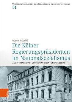 Die Kölner Regierungspräsidenten im Nationalsozialismus (eBook, PDF) - Becker, Robert