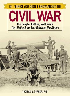 101 Things You Didn't Know about the Civil War (eBook, ePUB) - Turner, Thomas