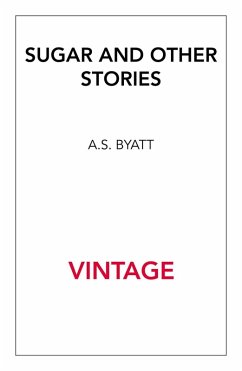 Sugar And Other Stories (eBook, ePUB) - Byatt, A S