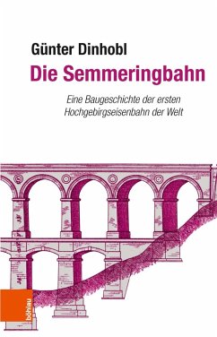 Die Semmeringbahn (eBook, PDF) - Dinhobl, Günter