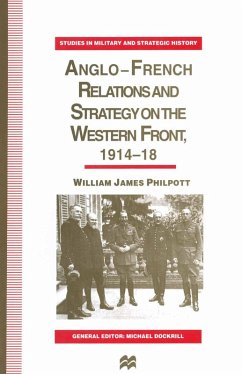Anglo-French Relations and Strategy on the Western Front, 1914-18 (eBook, PDF) - Philpott, William J.