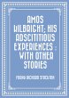 Amos Kilbright; His Adscititious... - Bild 1