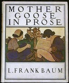 Mother Goose in Prose (eBook, ePUB) - Baum, L. Frank