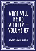 What Will He Do with It? - Volume 07 (eBook, ePUB)