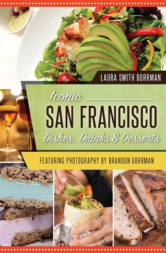 Iconic San Francisco Dishes, Drinks & Desserts (eBook, ePUB) - Borrman, Laura Smith