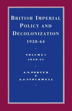 British Imperial Policy And Decolonization 1938-64: Vol 1. 1938-1951 (eBook, PDF) British Imperial Policy And Decolonization 1938-64: Vol 1. 1938-1951 (eBook, PDF)