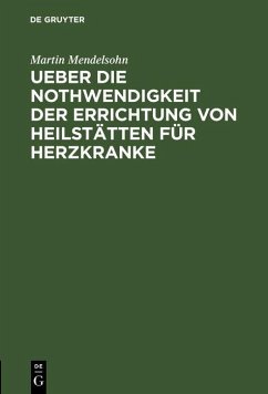 Ueber die Nothwendigkeit der Errichtung von Heilstätten für Herzkranke (eBook, PDF) - Mendelsohn, Martin