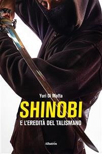 Shinobi e l’eredità del talismano (eBook, ePUB) - Di Motta, Yuri