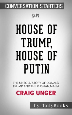 House of Trump, House of Putin: The Untold Story of Donald Trump and the Russian Mafia​​​​​​​ by Craig Unger​​​​​​​   Conversation Starters (eBook, ePUB) - dailyBooks