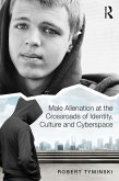 Male Alienation at the Crossroads of Identity, Culture and Cyberspace (eBook, ePUB)